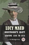 L. M. Montgomery - Lucy Maud Montgomery Short Stories, 1896 To 1901