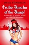Dave Franklin - I'm the Honcho of the Hump! A Brit's Take on Hookers, Misfits and Other Fun Movie Stuff
