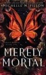 Michelle M. Pillow - Merely Mortal