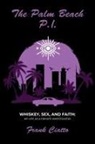 Frank Ciatto - The Palm Beach P.I., Whiskey, Sex, and Faith