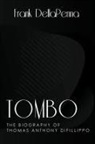 Frank Della Penna - Tombo, The Biography of Thomas Anthony DiFillippo