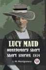 L. M. Montgomery - Lucy Maud Montgomery Short Stories, 1904