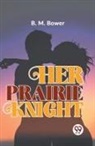 B. M. Bower - Her Prairie Knight