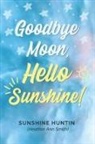 Sunshine Huntin - Goodbye Moon, Hello Sunshine!, A collection of poetry by Sunshine Huntin