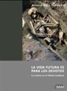 Arturo Ruiz Taboada - La vida futura es para los devotos : la muerte en el Toledo medieval