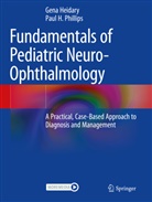 H Phillips, Gena Heidary, Paul H. Phillips - Fundamentals of Pediatric Neuro-Ophthalmology