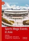 Younghan Cho, John Horne, Koji Kobayashi, Jung Woo Lee - Sports Mega-Events in Asia