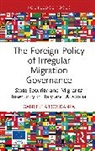 Gabriele Abbondanza - The Foreign Policy of Irregular Migration Governance