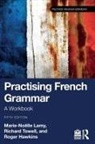 Roger Hawkins, Hawkins Roger, Marie-Noëlle Lamy, Marie-Noelle (The Open University Lamy, Richard Towell, Towell Richard - Practising French Grammar