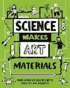 Ali Ardington, Andrew Charman, Ali Ardington - Science Makes Art: Materials