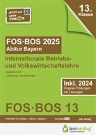 lern de Bildungsgesellschaft mbH, lern. de Bildungsgesellschaft mbH, lern.de Bildungsgesellschaft mbH - Abiturprüfung FOS/BOS Bayern 2025 Internationale Betriebs- und Volkswirtschaftslehre 13. Klasse