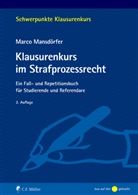 Marco Mansdörfer, Marco (Prof. Dr.) Mansdörfer - Klausurenkurs im Strafprozessrecht