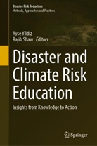 Shaw, Rajib Shaw, Ayse Yildiz - Disaster and Climate Risk Education
