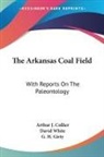 Arthur J. Collier, G. H. Girty, David White - The Arkansas Coal Field