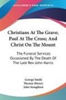 Thomas Binney, George Smith, John Stoughton - Christians At The Grave; Paul At The Cross; And Christ On The Mount