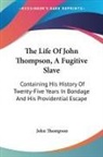 John Thompson - The Life Of John Thompson, A Fugitive Slave