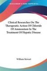 William Stewart - Clinical Researches On The Therapeutic Action Of Chloride Of Ammonium In The Treatment Of Hepatic Disease