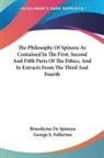 Benedictus De Spinoza - The Philosophy Of Spinoza As Contained In The First, Second And Fifth Parts Of The Ethics, And In Extracts From The Third And Fourth
