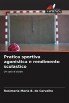 Rosimeria Maria B. de Carvalho - Pratica sportiva agonistica e rendimento scolastico
