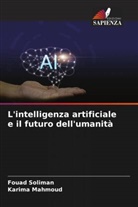 Karima Mahmoud, Fouad Soliman - L'intelligenza artificiale e il futuro dell'umanità