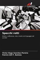 Patrick Alif F. Batista, Victor Hugo Sanches Pereira - Specchi rotti