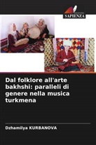 Dzhamilya Kurbanova - Dal folklore all'arte bakhshi: paralleli di genere nella musica turkmena
