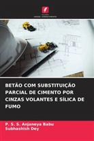P. S. S. Anjaneya Babu, Subhashish Dey - BETÃO COM SUBSTITUIÇÃO PARCIAL DE CIMENTO POR CINZAS VOLANTES E SÍLICA DE FUMO