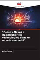 Asha Sohal - "Réseau Nexus : Rapprocher les technologies dans un monde connecté"