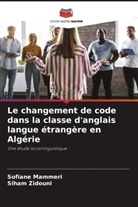 Sofiane Mammeri, Siham Zidouni - Le changement de code dans la classe d'anglais langue étrangère en Algérie