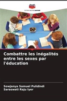 Saraswati Raju Iyer, Sowjanya Samuel Pulidindi - Combattre les inégalités entre les sexes par l'éducation