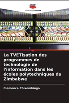 Clemence Chikombingo - La TVETisation des programmes de technologie de l'information dans les écoles polytechniques du Zimbabwe