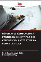 P. S. S. Anjaneya Babu, Subhashish Dey - BÉTON AVEC REMPLACEMENT PARTIEL DU CIMENT PAR DES CENDRES VOLANTES ET DE LA FUMÉE DE SILICE