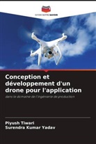 Piyush Tiwari, Surendra Kumar Yadav - Conception et développement d'un drone pour l'application