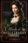 Aj Skelly - Murder at Mistlethwaite Manor