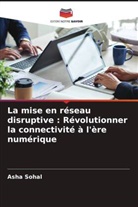 Asha Sohal - La mise en réseau disruptive : Révolutionner la connectivité à l'ère numérique