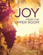 Pam Gillaspie - JOY from the Upper Room