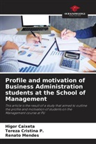 Higor Caixeta, Tereza Cristina P., Renato Mendes - Profile and motivation of Business Administration students at the School of Management