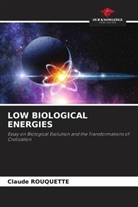 Claude Rouquette - LOW BIOLOGICAL ENERGIES