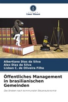 Oliv, Lisban C. de Oliveira Filho, Albertiano Dias Da Silva, Alex Dias Da Silva - Öffentliches Management in brasilianischen Gemeinden