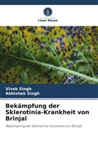 Abhishek Singh, Vivek Singh - Bekämpfung der Sklerotinia-Krankheit von Brinjal