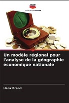 Henk Brand - Un modèle régional pour l'analyse de la géographie économique nationale