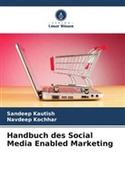 Sandeep Kautish, Navdeep Kochhar - Handbuch des Social Media Enabled Marketing