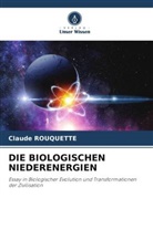 Claude Rouquette - DIE BIOLOGISCHEN NIEDERENERGIEN