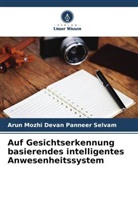 Arun Mozhi Devan Panneer Selvam - Auf Gesichtserkennung basierendes intelligentes Anwesenheitssystem