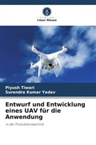 Piyush Tiwari, Surendra Kumar Yadav - Entwurf und Entwicklung eines UAV für die Anwendung