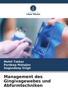 Pardeep Mahajan, Gagandeep Singh, Mohit Takkar - Management des Gingivagewebes und Abformtechniken