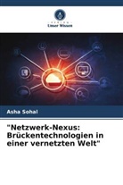 Asha Sohal - "Netzwerk-Nexus: Brückentechnologien in einer vernetzten Welt"