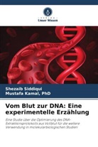 Kamal, PhD Kamal, PhD Mustafa Kamal, Shezaib Siddiqui - Vom Blut zur DNA: Eine experimentelle Erzählung