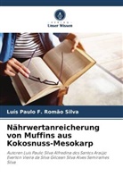 Luís Paulo F Romão Silva, Luís Paulo F. Romão Silva - Nährwertanreicherung von Muffins aus Kokosnuss-Mesokarp