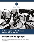 Patrick Al F Batista, Patrick Alif F. Batista, Victor Hugo Sanches Pereira - Zerbrochene Spiegel